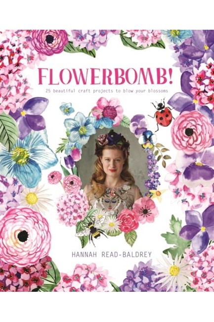 FLOWERBOMB! : 25 BEAUTIFUL CRAFT PROJECTS TO BLOW YOUR BLOSSOMS