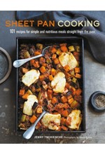 SHEET PAN COOKING : 101 RECIPES FOR SIMPLE AND NUTRITIOUS MEALS STRAIGHT FROM THE OVEN