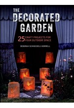 THE DECORATED GARDEN : 25 CRAFT PROJECTS FOR YOUR OUTDOOR SPACE