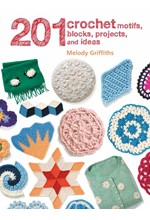 201 CROCHET MOTIFS, BLOCKS, PROJECTS AND IDEAS