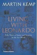 LIVING WITH LEONARDO-FIFTY YEARS OF SANITY AND INSANITY IN THE ART WORLD AND BEYOND