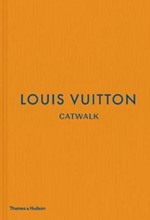 LOUIS VUITTON CATWALK-THE COMPLETE FASHION COLLECTIONS