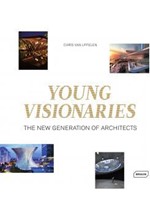 YOUNG VISIONARIES : THE NEW GENERATION OF ARCHITECTS