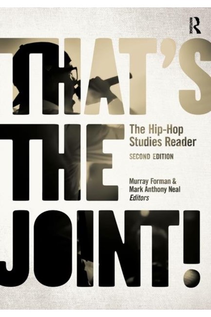 THAT'S THE JOINT! : THE HIP-HOP STUDIES READER