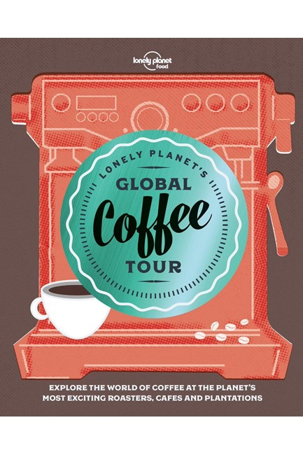 LONELY PLANET'S GLOBAL COFFEE TOUR HB