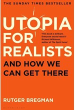 UTOPIA FOR REALISTS AND HOW WE CAN GET THERE