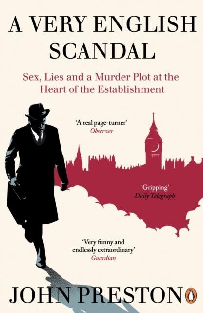 A VERY ENGLISH SCANDAL : SEX, LIES AND A MURDER PLOT AT THE HEART OF THE ESTABLISHMENT