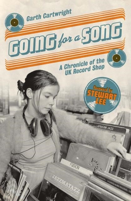 GOING FOR A SONG : A CHRONICLE OF THE UK RECORD SHOP