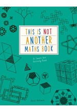 THIS IS NOT ANOTHER MATHS BOOK PB