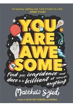 YOU ARE AWESOME : FIND YOUR CONFIDENCE AND DARE TO BE BRILLIANT AT (ALMOST) ANYTHING