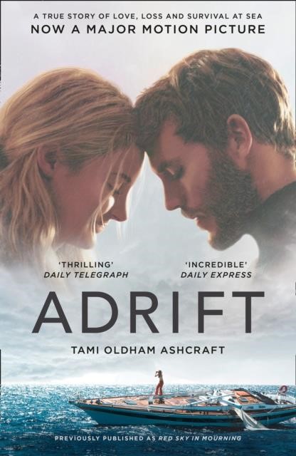 ADRIFT : A TRUE STORY OF LOVE, LOSS AND SURVIVAL AT SEA FILM TIE-IN PB