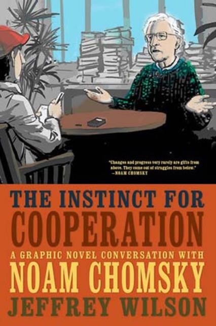 THE INSTINCT FOR COOPERATION : A GRAPHIC NOVEL CONVERSATION WITH NOAM CHOMSKY