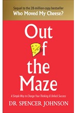 OUT OF THE MAZE : A STORY ABOUT THE POWER OF BELIEF