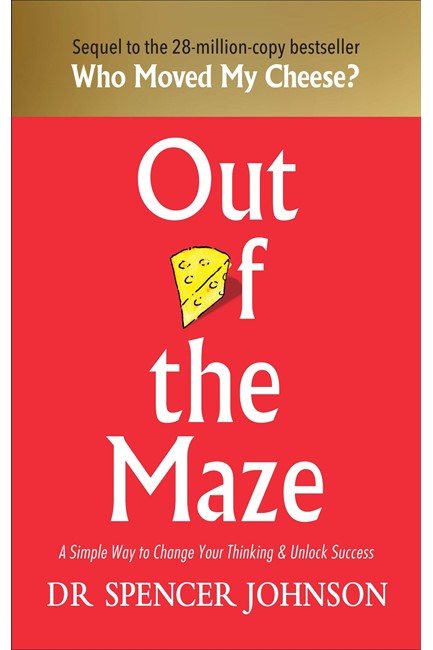 OUT OF THE MAZE : A STORY ABOUT THE POWER OF BELIEF