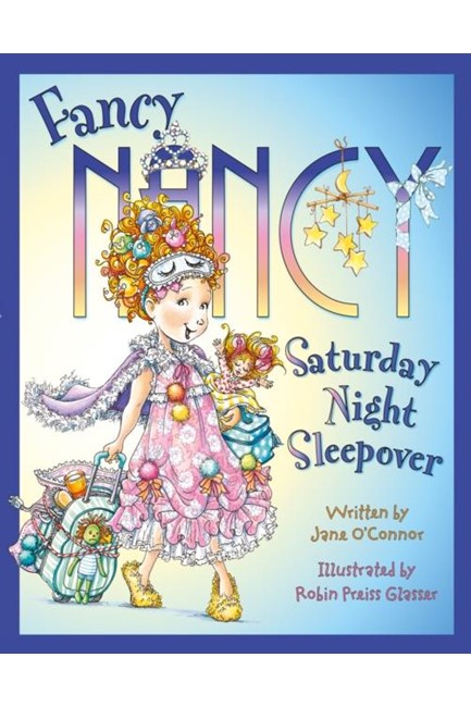 FANCY NANCY SATURDAY NIGHT SLEEPOVER