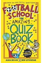 FOOTBALL SCHOOL: THE AMAZING QUIZ BOOK