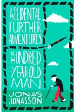 THE ACCIDENTAL FURTHER ADVENTURES OF THE HUNDRED-YEAR-OLD MAN