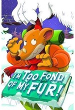 GERONIMO STILTON-I'M TOO FOND OF MY FUR