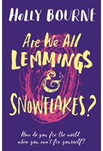 ARE WE ALL LEMMINGS & SNOWFLAKES?