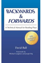 BACKWARDS AND FORWARDS : A TECHNICAL MANUAL FOR READING PLAYS