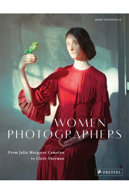 WOMEN PHOTOGRAPHERS : FROM JULIA MARGARET CAMERON TO CINDY SHERMAN