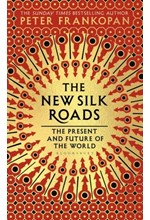 THE NEW SILK ROADS : THE PRESENT AND FUTURE OF THE WORLD