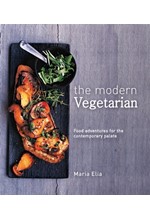 THE MODERN VEGETARIAN : FOOD ADVENTURES FOR THE CONTEMPORARY PALATE