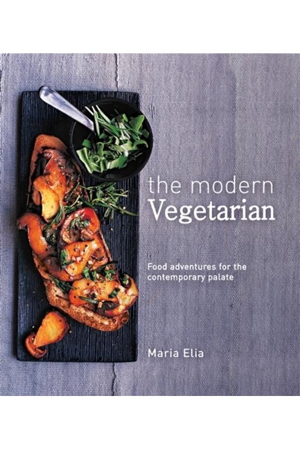 THE MODERN VEGETARIAN : FOOD ADVENTURES FOR THE CONTEMPORARY PALATE