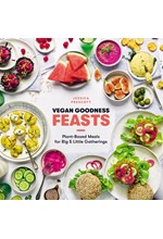 VEGAN GOODNESS: FEASTS : PLANT-BASED MEALS FOR BIG AND LITTLE GATHERINGS