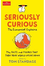 SERIOUSLY CURIOUS-THE FACTS AND FIGURES THAT TURN OUR WORLD UPSIDE DOWN