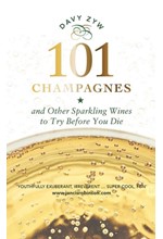 101 CHAMPAGNES AND OTHER SPARKLING WINES : TO TRY BEFORE YOU DIE