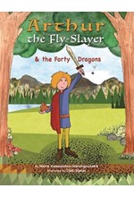 ARTHUR THE FLY-SLAYER AND THE FORTY DRAGONS