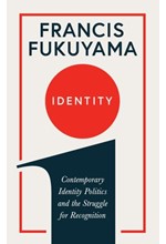 IDENTITY : CONTEMPORARY IDENTITY POLITICS AND THE STRUGGLE FOR RECOGNITION