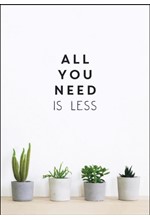 ALL YOU NEED IS LESS