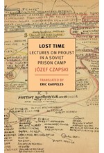 LOST TIME : LECTURES ON PROUST IN A SOVIET PRISON CAMP