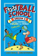 FOOTBALL SCHOOL SEASON 3: WHERE FOOTBALL EXPLAINS THE WORLD