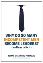 WHY DO SO MANY INCOMPETENT MEN BECOME LEADERS? (AND HOW TO FIX IT)