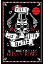 LAST OF THE GIANTS : THE TRUE STORY OF GUNS N' ROSES