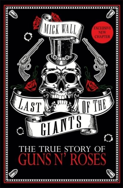 LAST OF THE GIANTS : THE TRUE STORY OF GUNS N' ROSES