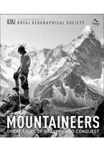 MOUNTAINEERS : GREAT TALES OF BRAVERY AND CONQUEST