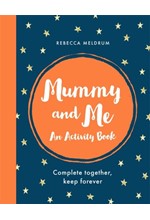 MUMMY AND ME : AN ACTIVITY BOOK: COMPLETE TOGETHER, KEEP FOREVER