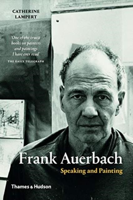 FRANK AUERBACH-SPEAKING AND PAINTING