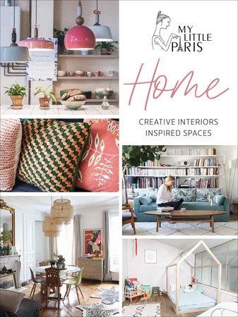 MY LITTLE PARIS HOME : INSPIRED INTERIORS, CREATIVE SPACES