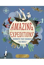 AMAZING EXPEDITIONS : JOURNEYS THAT CHANGED THE WORLD