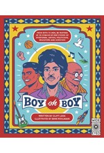 BOY OH BOY : FROM BOYS TO MEN, BE INSPIRED BY 30 COMING-OF-AGE STORIES