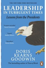 LEADERSHIP IN TURBULENT TIMES : LESSONS FROM THE PRESIDENTS