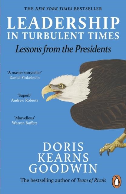 LEADERSHIP IN TURBULENT TIMES : LESSONS FROM THE PRESIDENTS