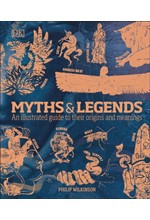 MYTHS & LEGENDS : AN ILLUSTRATED GUIDE TO THEIR ORIGINS AND MEANINGS