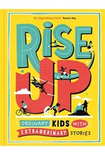 RISE UP : ORDINARY KIDS WITH EXTRAORDINARY STORIES