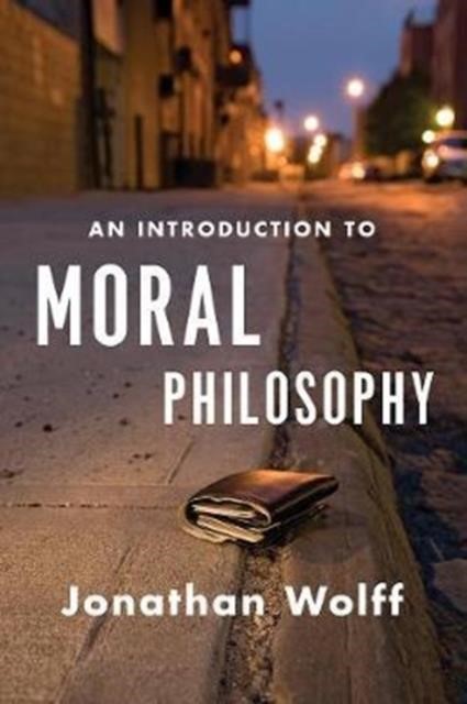 AN INTRODUCTION TO MORAL PHILOSOPHY